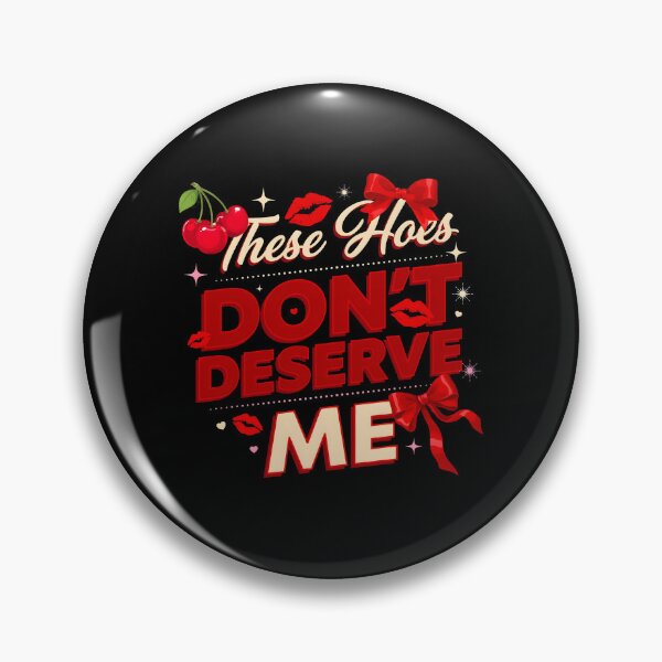 Item preview, These Hoes Don't Deserve Me Bold Funny Quote with Savage Attitude designed and sold by Redgiant87x.