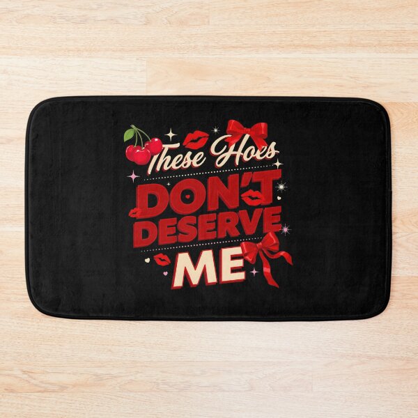 Item preview, These Hoes Don't Deserve Me Bold Funny Quote with Savage Attitude designed and sold by Redgiant87x.