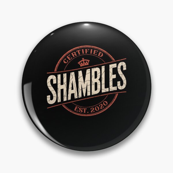 Item preview, Certified Shambles Funny British Slang Chaotic Life UK Humour Badge designed and sold by Say It With Ink.