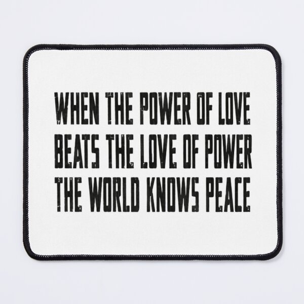 Item preview, When The Power Of Love Beats The Love Of Power The World Knows Peace Inspirational Quote Motivational Message designed and sold by SkeletonsDanger.