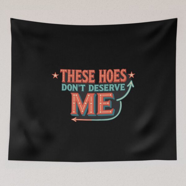Item preview, These Hoes Don't Deserve Me Funny Confidence Quote with Sassy Attitude designed and sold by Redgiant87x.