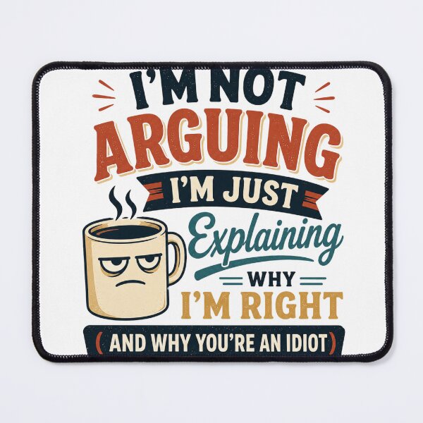 Item preview, I'm Not Arguing I'm Just Explaining Why I'm Right Funny Coffee Mug designed and sold by Foryoubroshirt.