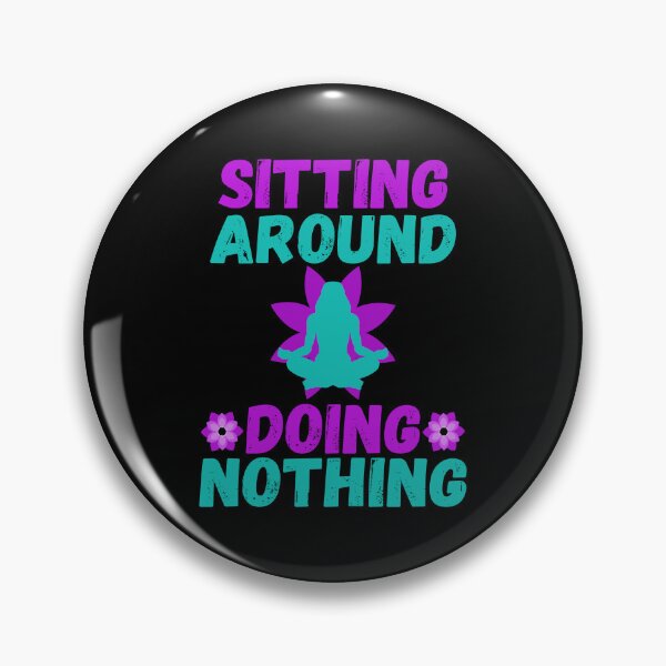 Item preview, Sitting Around Doing Nothing Meditation Humor designed and sold by Maljonic.