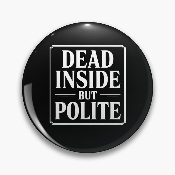 Item preview, Dead Inside But Polite Funny British Sarcastic Stoic UK Humour Saying designed and sold by Say It With Ink.