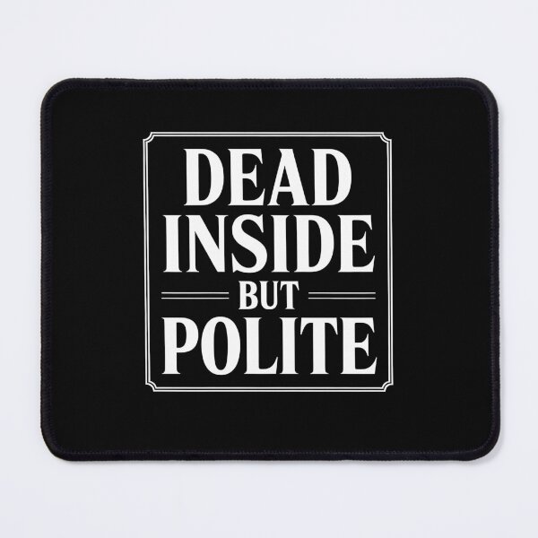 Item preview, Dead Inside But Polite Funny British Sarcastic Stoic UK Humour Saying designed and sold by Say It With Ink.