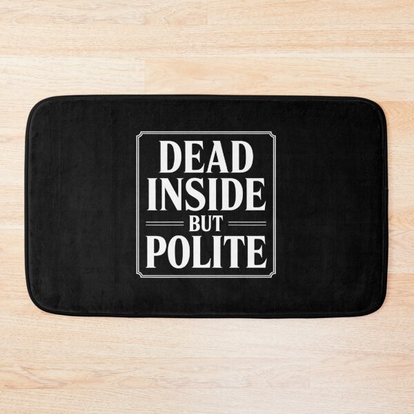 Item preview, Dead Inside But Polite Funny British Sarcastic Stoic UK Humour Saying designed and sold by Say It With Ink.