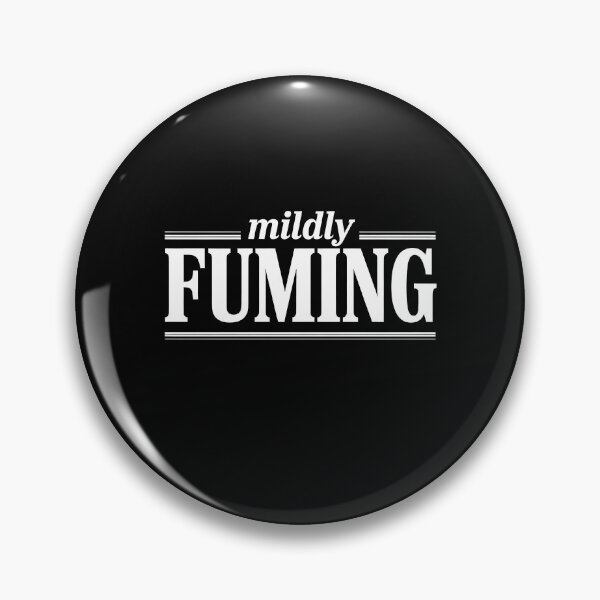 Item preview, Mildly Fuming Funny British Slang Sarcastic Gift designed and sold by Say It With Ink.
