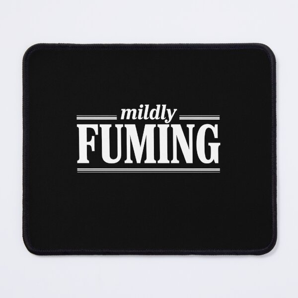 Item preview, Mildly Fuming Funny British Slang Sarcastic Gift designed and sold by Say It With Ink.