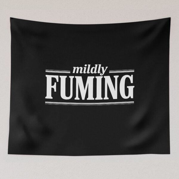 Item preview, Mildly Fuming Funny British Slang Sarcastic Gift designed and sold by Say It With Ink.