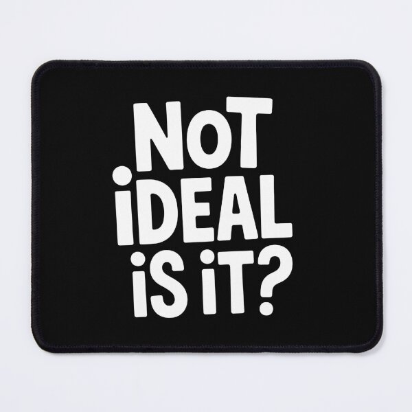 Item preview, Not Ideal Is It Funny British Understatement Sarcastic Gift designed and sold by Say It With Ink.