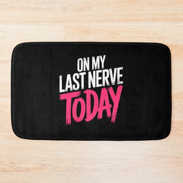 Item preview, On My Last Nerve Today Funny British Patience Humour Gift designed and sold by Say It With Ink.