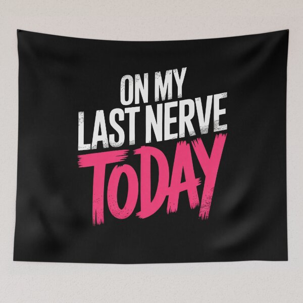 Item preview, On My Last Nerve Today Funny British Patience Humour Gift designed and sold by Say It With Ink.