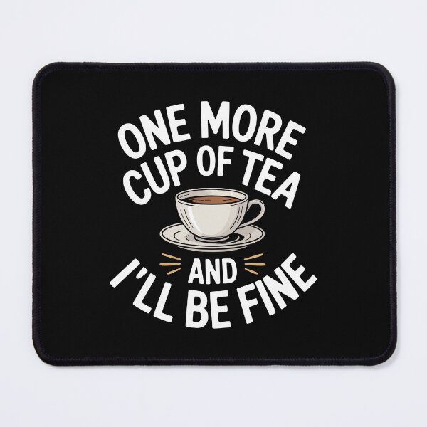 Item preview, One More Cup Of Tea And I'll Be Fine Funny British Tea Gift designed and sold by Say It With Ink.