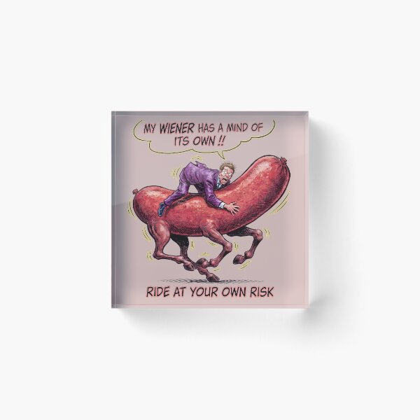 Item preview, My Wiener Has a Mind of Its Own! • Ride at Your Own Risk designed and sold by graficsfx.