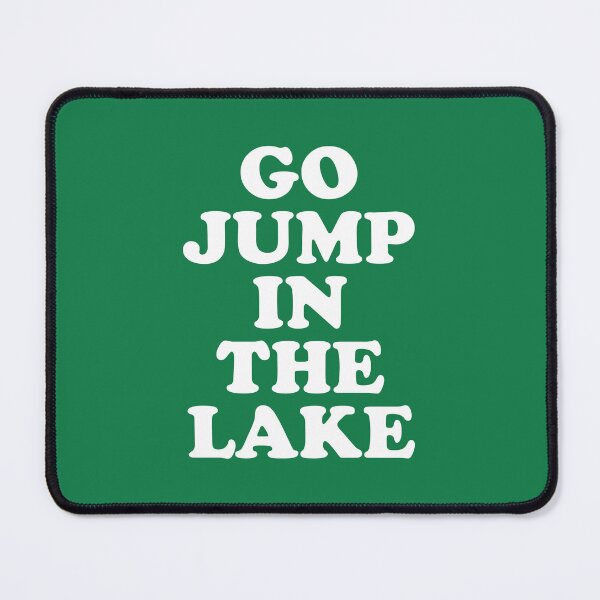 Item preview, Go Jump In The Lake #2 designed and sold by SalahBlt.