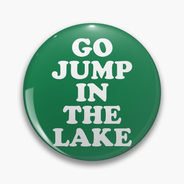Item preview, Go Jump In The Lake #2 designed and sold by SalahBlt.