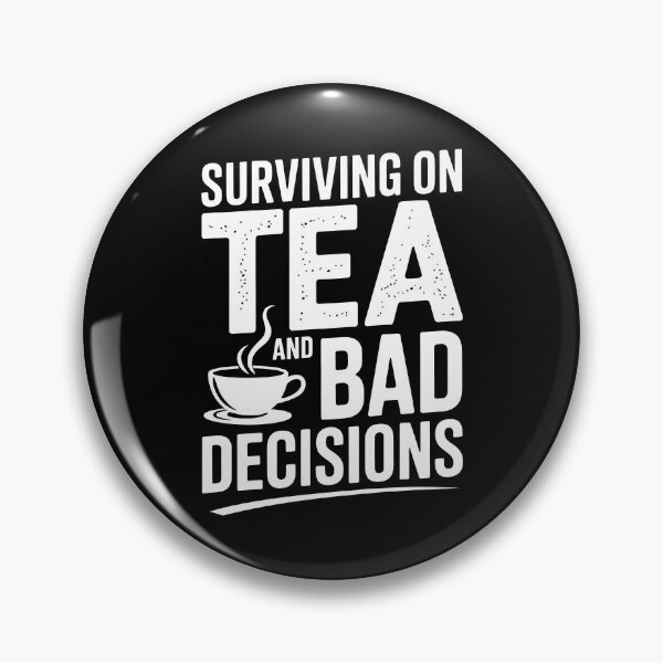 Item preview, Surviving On Tea And Bad Decisions Funny British Sarcastic Gift designed and sold by Say It With Ink.