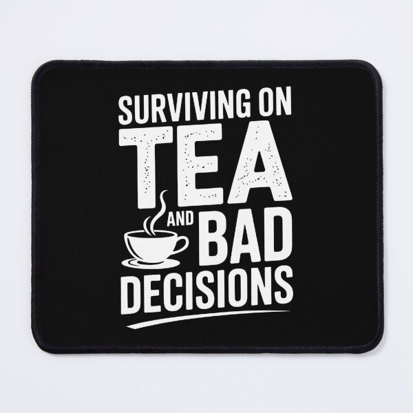 Item preview, Surviving On Tea And Bad Decisions Funny British Sarcastic Gift designed and sold by Say It With Ink.