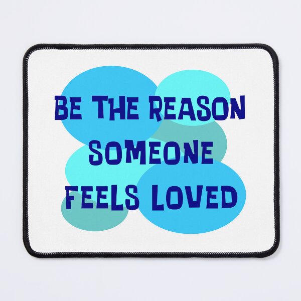 Item preview, Be The Reason Someone Feels Loved designed and sold by Normbot2000.
