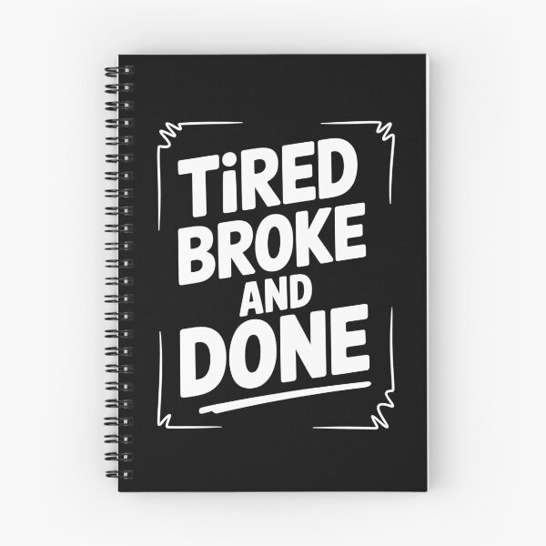 Item preview, Tired Broke And Done Funny British Cost Of Living Gift designed and sold by Say It With Ink.
