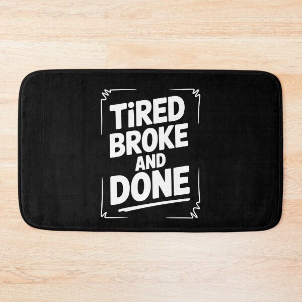 Item preview, Tired Broke And Done Funny British Cost Of Living Gift designed and sold by Say It With Ink.