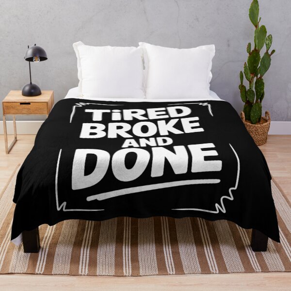 Item preview, Tired Broke And Done Funny British Cost Of Living Gift designed and sold by Say It With Ink.