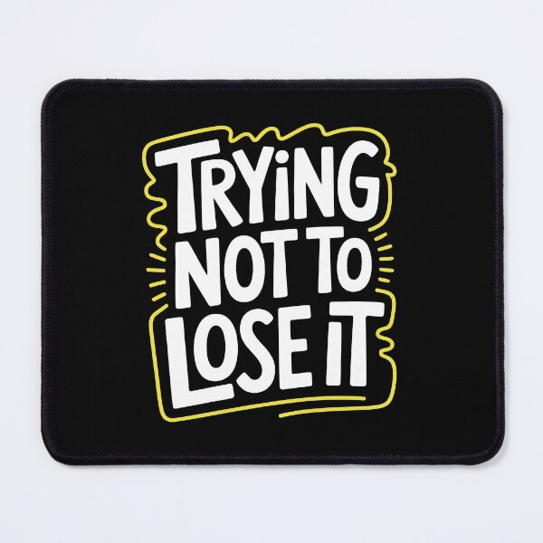 Item preview, Trying Not To Lose It Funny British Patience Sarcastic Gift designed and sold by Say It With Ink.