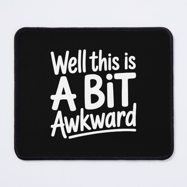 Item preview, Well This Is A Bit Awkward Funny British Sarcastic Gift designed and sold by Say It With Ink.