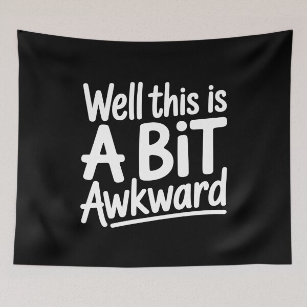 Item preview, Well This Is A Bit Awkward Funny British Sarcastic Gift designed and sold by Say It With Ink.