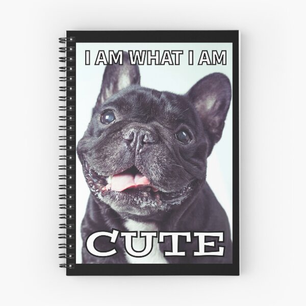 Item preview, I AM WHAT I AM, A CUTE French Bulldog  designed and sold by SmARTNiki.