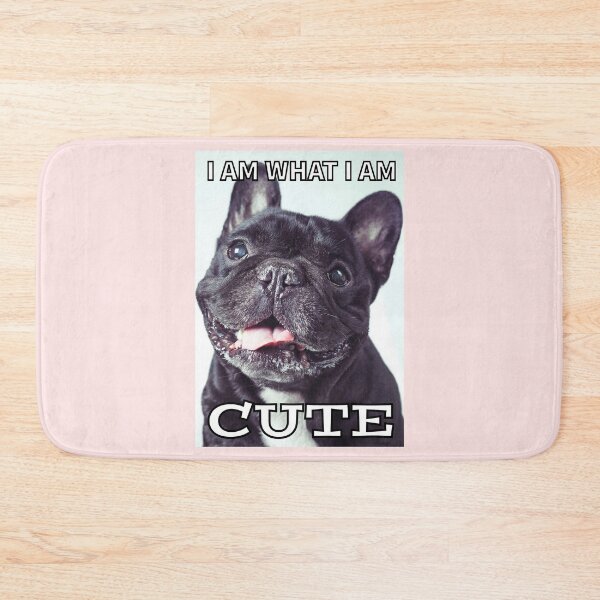 Item preview, I AM WHAT I AM, A CUTE French Bulldog  designed and sold by SmARTNiki.