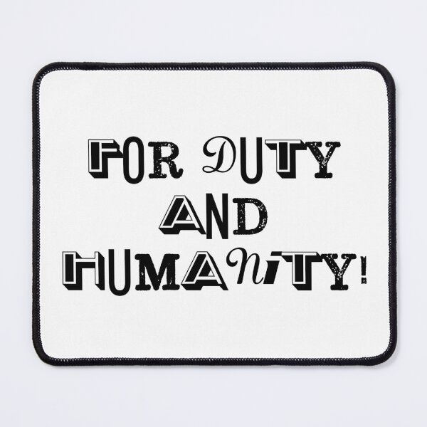 Item preview, For Duty and Humanity! designed and sold by Normbot2000.