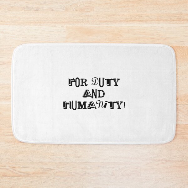 Item preview, For Duty and Humanity! designed and sold by Normbot2000.