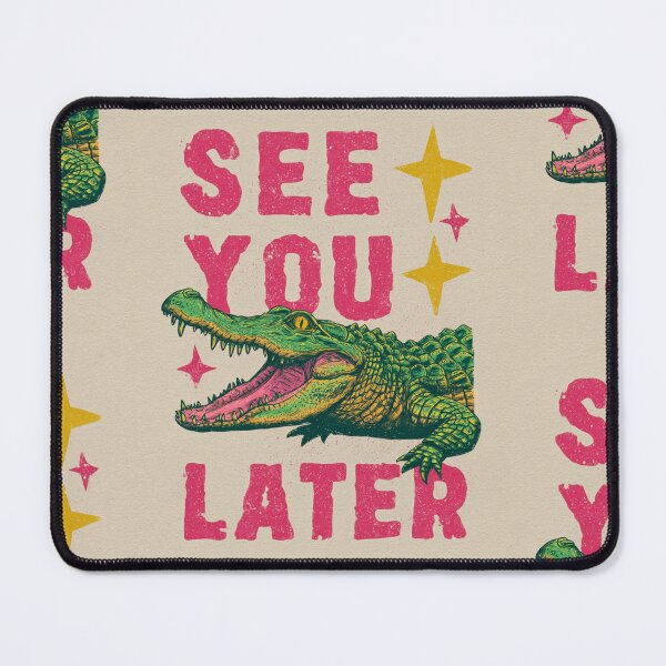 Item preview, See you later alligator designed and sold by MendaciousMina.