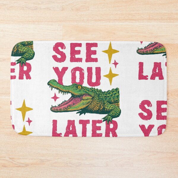 Item preview, See you later alligator designed and sold by MendaciousMina.