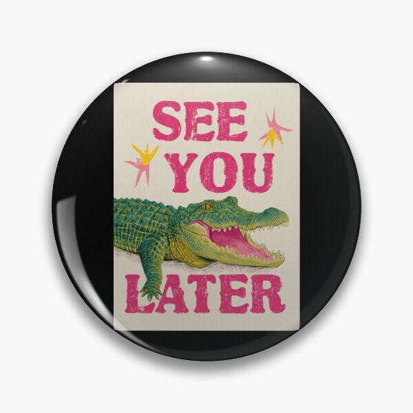 Item preview, See you later alligator designed and sold by MendaciousMina.
