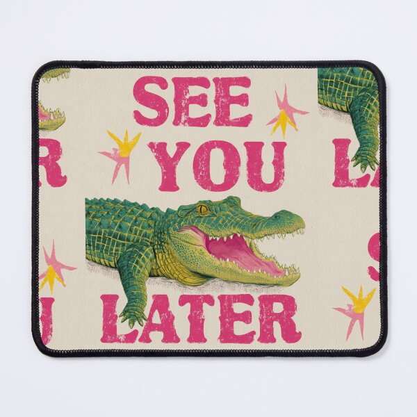 Item preview, See you later alligator designed and sold by MendaciousMina.