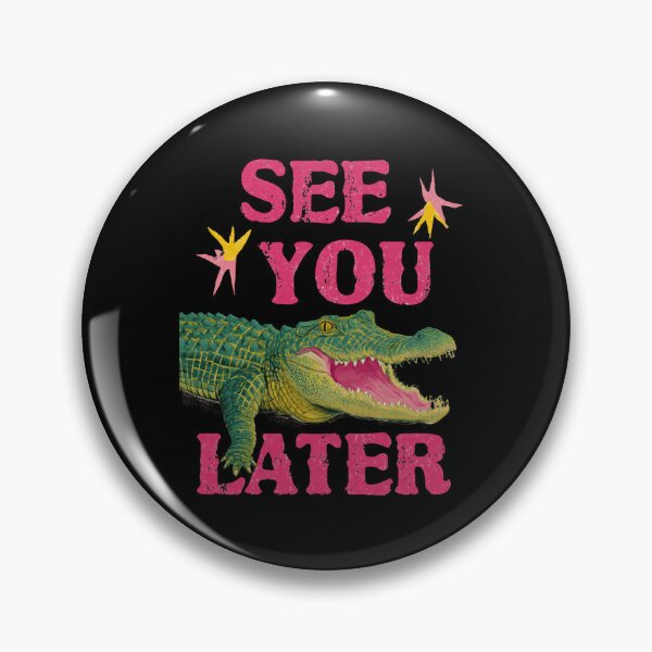 Item preview, See you later alligator designed and sold by MendaciousMina.