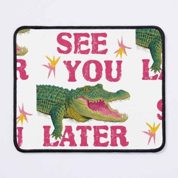 Item preview, See you later alligator designed and sold by MendaciousMina.