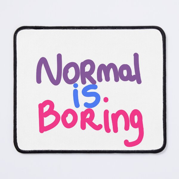 Item preview, NORMAL is boring designed and sold by Kasia1987t.