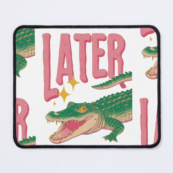 Item preview, See you later alligator designed and sold by MendaciousMina.