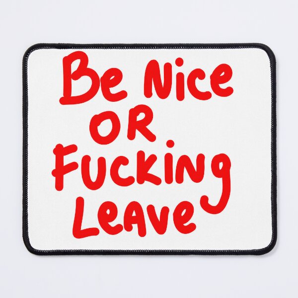 Item preview, be nice or FUCKING leave designed and sold by Kasia1987t.