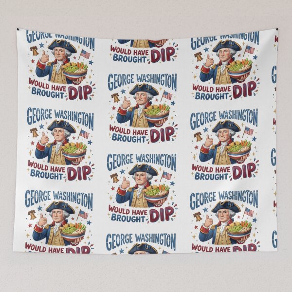 Item preview, George Washington Would Have Brought Dip designed and sold by 1st Choice Design.