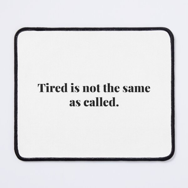 Item preview, Tired is not the same as called. | ReDefined Mission designed and sold by Redefined Mission’s Official Merchandise .