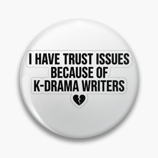Item preview, I Have Trust Issues Because Of Kdrama Writers designed and sold by fatoshisme.
