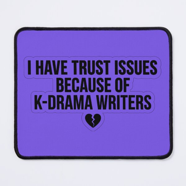 Item preview, I Have Trust Issues Because Of Kdrama Writers designed and sold by fatoshisme.