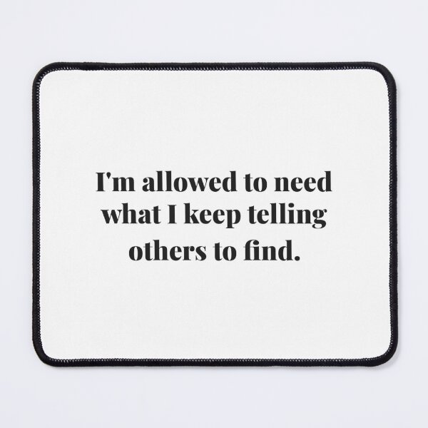 Item preview, I'm allowed to need what I keep telling others to find. | ReDefined Mission designed and sold by Redefined Mission’s Official Merchandise .