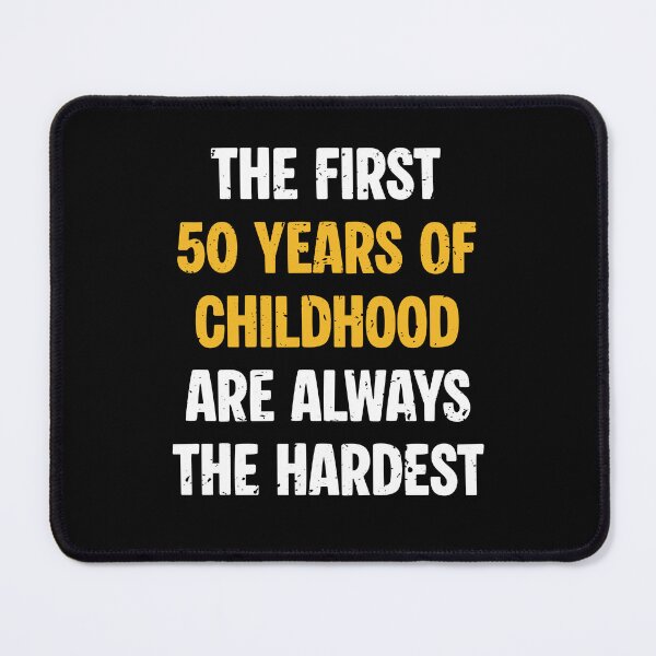 Item preview, The First 50 Years of Childhood Are Always the Hardest designed and sold by JFFStore.