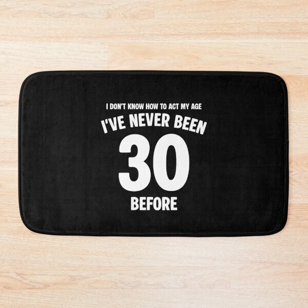 Item preview, I Don't Know How To Act My Age 30th Birthday Funny designed and sold by JFFStore.