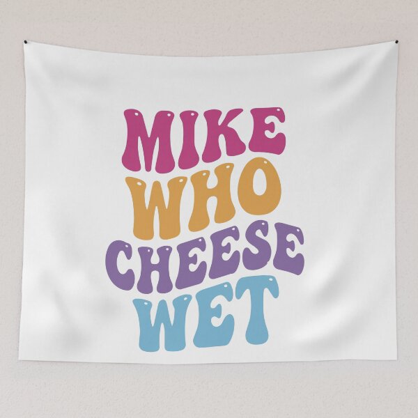 Item preview, Mike Who Cheese Wet Funny Embarrassing Retro Groovy  designed and sold by BornBorn.